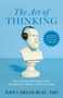 The Art of Thinking (How the Great Philosophers Can Stimulate Our Ability to Think Critically) by José Carlos Ruiz, 9798895150986