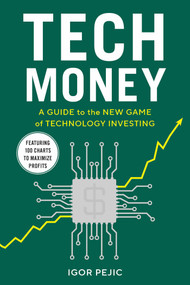 Tech Money (A Guide to the New Game of Technology Investing) by Igor Pejic, 9798895151044