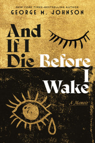 And If I Die Before I Wake (A Memoir) by George M. Johnson, 9780374395261