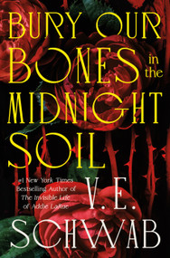 Bury Our Bones in the Midnight Soil - 9781250320544 by V. E. Schwab, 9781250320544