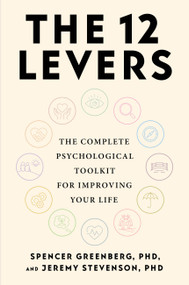 The 12 Levers (The Complete Psychological Toolkit For Improving Your Life) by Spencer Greenberg, Jeremy Stevenson, 9780306837463
