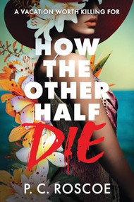 How the Other Half Die - 9780316610506 by P. C. Roscoe, 9780316610506