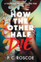 How the Other Half Die - 9780316610506 by P. C. Roscoe, 9780316610506