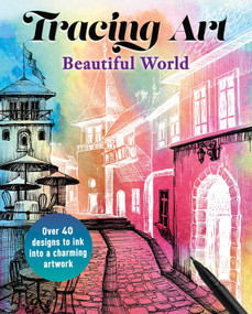 Tracing Art: Beautiful World (Over 40 Designs to Ink Into a Charming Artwork) by Aurelia Davenport, 9781398862296