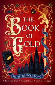 The Book of Gold (the first magical book heist novel in the Feral Gods trilogy) by Ruth Frances Long, Ruth Frances Long, 9781399731584