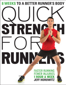 Quick Strength for Runners (8 Weeks to a Better Runner's Body) by Jeff Horowitz, 9781937715120