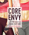 Core Envy: A 3-Step Guide to a Strong, Sexy Core (A 3-Step Guide to a Strong, Sexy Core) by Allison Westfahl, 9781937715342