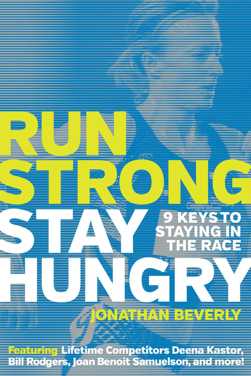 Run Strong, Stay Hungry: 9 Keys to Staying in the Race (9 Keys to Staying in the Race) by Jonathan Beverly, 9781937715694