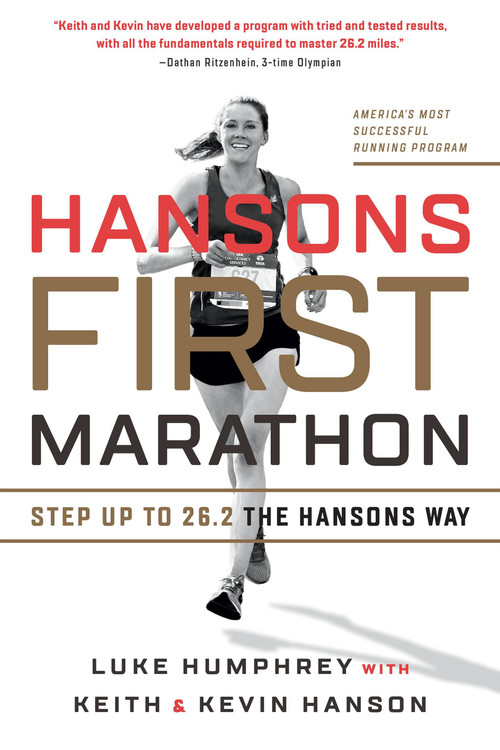 Hansons First Marathon: Step Up to 26.2 the Hansons Way (Step Up to 26.2 the Hansons Way) by Luke Humphrey, Hanson, 9781937715793