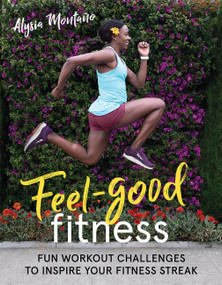 Feel-Good Fitness (Fun Workout Challenges to Inspire Your Fitness Streak) by Alysia Montaño, 9781948007030