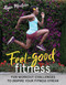 Feel-Good Fitness (Fun Workout Challenges to Inspire Your Fitness Streak) by Alysia Montaño, 9781948007030