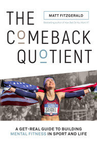 The Comeback Quotient (A Get-Real Guide to Building Mental Fitness in Sport and Life) by Matt Fitzgerald, 9781948007160