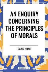 ENQUIRY CONCERNING THE PRINCIPLES OF MORALS - 9798880901777 by David Hume, 9798880901777
