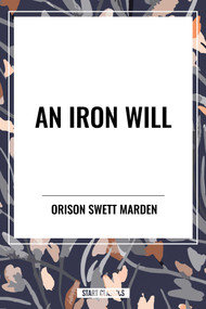 Iron Will by Orison Swett Marden, 9798880901807