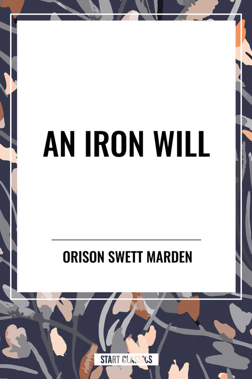 Iron Will - 9798880901814 by Orison Swett Marden, 9798880901814