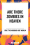 Are There Zombies in Heaven by Eric "The Moebius Kid" Morlin, 9798880901968