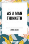 As a Man Thinketh - 9798880902088 by James Allen, 9798880902088