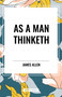 As A Man Thinketh - 9798880902095 by James Allen, 9798880902095