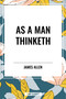 As a Man Thinketh - 9798880902101 by James Allen, Robert Collier, Orison Swett Marden, 9798880902101