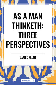 As a Man Thinketh: Three Perspectives by James Allen, 9798880902132