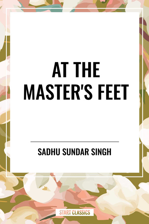 At the Master's Feet - 9798880902200 by Sadhu Sundar Singh, Arthur Parker, Rebecca J. Parker, 9798880902200