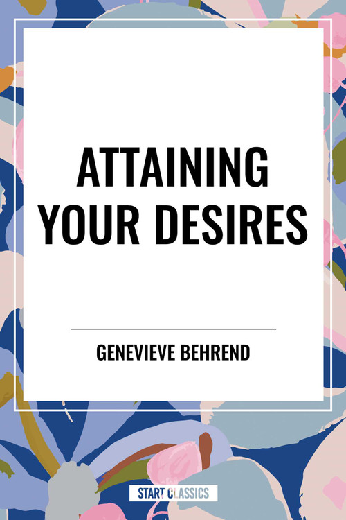 Attaining Your Desires by Genevieve Behrend, 9798880902255