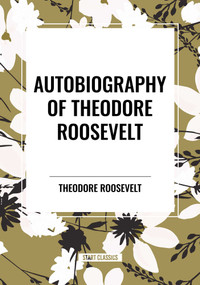 Autobiography of Theodore Roosevelt - 9798880902286 by Theodore Roosevelt, 9798880902286