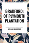 Bradford: Of Plymouth Plantation by WILLIAM BRADFORD, 9798880902699