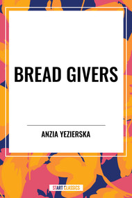 Bread Givers - 9798880902729 by Anzia  Yezierska, 9798880902729