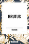 Brutus by Voltaire, 9798880902750