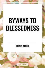 Byways to Blessedness by James Allen, 9798880902811
