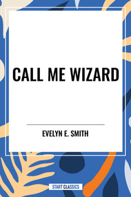Call Me Wizard - 9798880902842 by Evelyn  E. Smith, 9798880902842