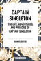 Captain Singleton: The Life, Adventures, and Piracies of Captain Singleton by Daniel Defoe, 9798880902934