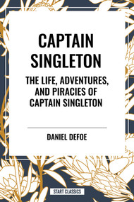 Captain Singleton: The Life, Adventures, and Piracies of Captain Singleton by Daniel Defoe, 9798880902934