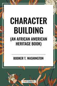 Character Building (An African American Heritage Book) by Booker T. Washington, 9798880903016