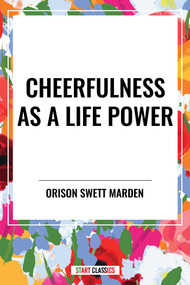 Cheerfulness as a Life Power - 9798880903047 by Orison Marden, 9798880903047