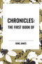 CHRONICLES: The First Book of by King James, 9798880903139