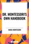 Dr. Montessori's Own Handbook - 9798880904020 by Maria Montessori, 9798880904020