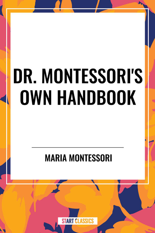 Dr. Montessori's Own Handbook - 9798880904044 by Maria Montessori, 9798880904044
