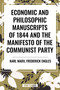 Economic and Philosophic Manuscripts of 1844 and the Manifesto of the Communist Party by Karl Marx, Frederick Engels, Martin Milligan, 9798880904167