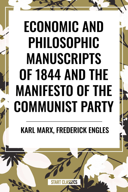 Economic and Philosophic Manuscripts of 1844 and the Manifesto of the Communist Party - 9798880904174 by Karl Marx, Frederick Engels, Martin Milligan, 9798880904174