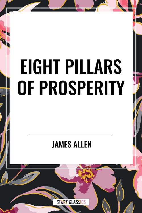 Eight Pillars of Prosperity - 9798880904198 by James Allen, 9798880904198