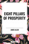Eight Pillars of Prosperity - 9798880904204 by James Allen, 9798880904204