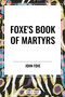 Foxe's Book of Martyrs - 9798880904853 by John Foxe, 9798880904853