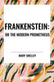 Frankenstein: Or the Modern Prometheus by Mary Shelley, 9798880904877