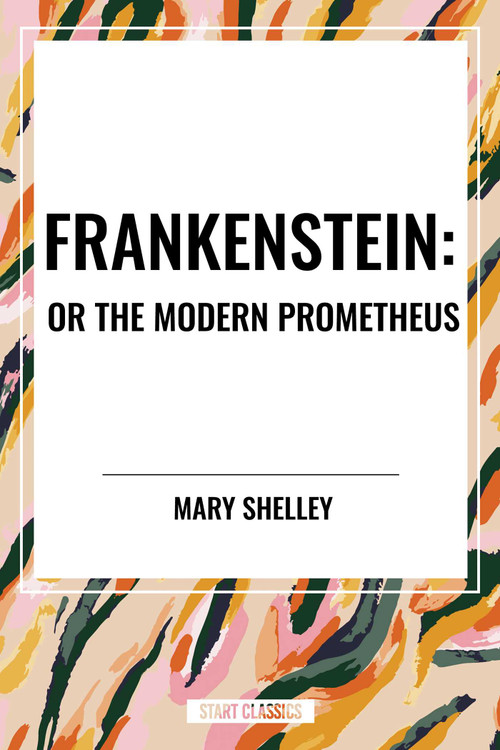 Frankenstein: Or the Modern Prometheus - 9798880904884 by Mary Shelley, Wollstonecraft Godwin Shelley Mary, 9798880904884