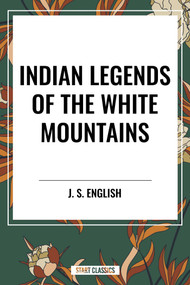Indian Legends of the White Mountains - 9798880906048 by J. S.  English, 9798880906048