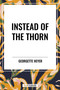 Instead of the Thorn by Georgette Heyer, 9798880906147