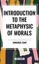 Introduction to the Metaphysic of Morals - 9798880906215 by Immanuel Kant, 9798880906215