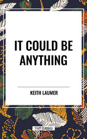 It Could Be Anything by Keith Laumer, 9798880906291